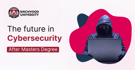 The future in Cybersecurity after Masters degree