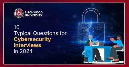 10 Typical Questions for Cybersecurity Interviews in 2024